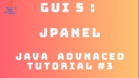 Java Advanced Tutorial 3 : GUI #5 - JPanel