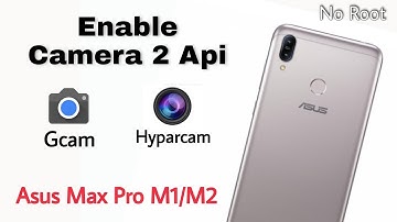 How To Enable Camera 2 Api On asus Zenfone Max Pro M1/M2. Install Gcam On asus Zenfone Max Pro M1/M2