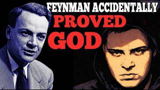 Feynman Accidentally Proved God — And Had No Idea