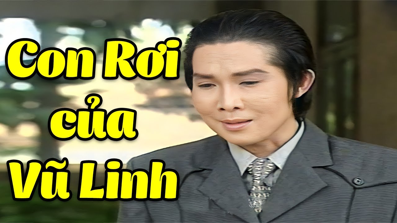 Con Rơi Của Vũ Linh Khiến Ai Cũng Thương | Cải Lương Xã Hội Vũ Linh
