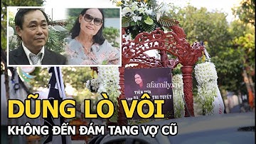 Ông Dũng lò vôi không xuất hiện trong đám tang vợ cũ, 6 chữ trong cáo phó tiết lộ khi chất vàng ngọc