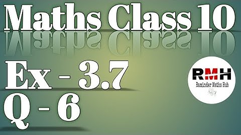 NCERT Solutions for class 10 Ex 3.7 Q 6 Easy way Tutorial, Maths Class 10 Ex 3.7 Q 6