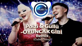 Poizi & Güllü - Oyuncak Gibi Remix (Cafer Özsoy)