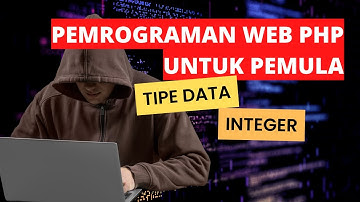 Belajar PHP Dasar Part 7 - Tipe Data Integer
