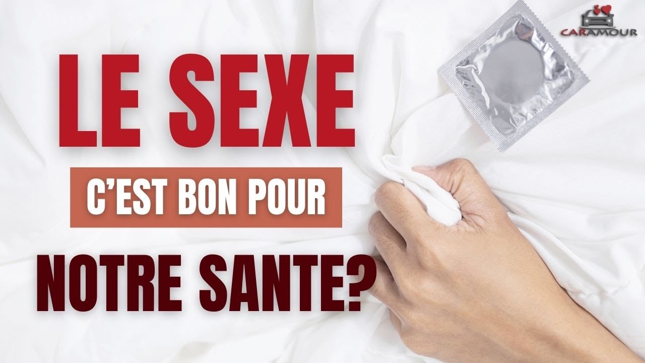 LES BIENFAITS DU SEXE SUR VOTRE SANTE - YouTube