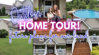 OUTDOOR HOME TOUR | FUTURE PLANS FOR OUR LAND!