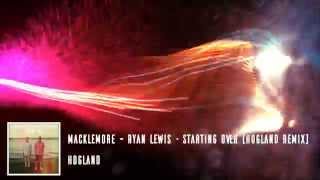 Macklemore & Ryan Lewis - Starting Over (Hogland Remix)