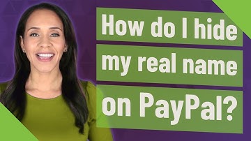 How do I hide my real name on PayPal?