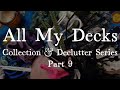 All my decks collection  declutter series part 9