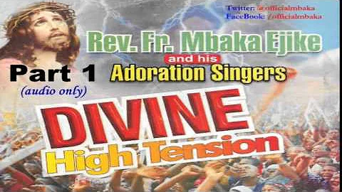 Divine High Tension - Part 1  (Official Father Mbaka)