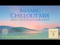 Balearic Chillout Session #02 – (Chillout, Ambient, Downtempo)