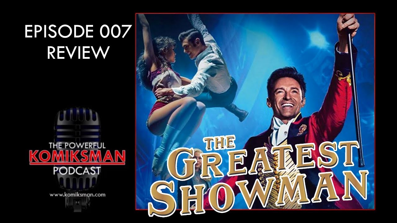 TPKP 007: The Greatest Showman *SPOILERS* - YouTube