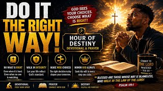 Do It The Right Way | Hour of Destiny Devotional. 