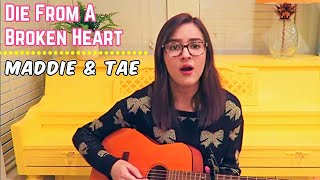 "Die From A Broken Heart" Maddie & Tae COVER - Jaclyn Alexander