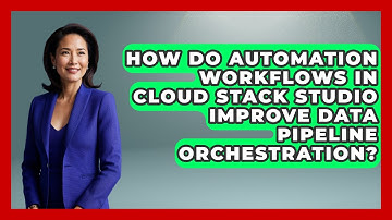 How Do Automation Workflows in Cloud Stack Studio Improve Data Pipeline Orchestration?