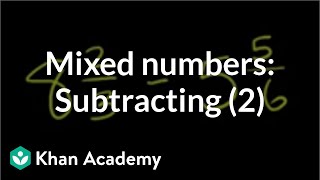 Subtracting mixed numbers 2 | Fractions | Pre-Algebra | Khan Academy