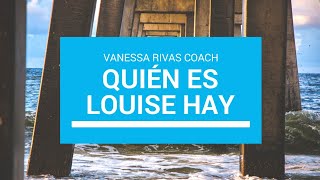 LOUISE HAY FRASES -Vanessa Rivas-