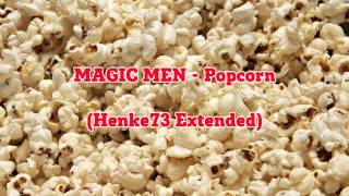 MAGIC MEN - Popcorn (Henke73 Extended)