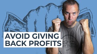 How I Avoid Giving Back My Profits (Day Trading Tips)