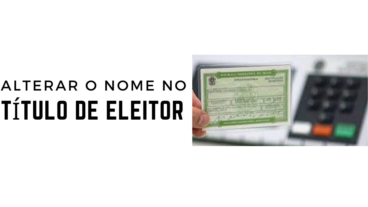 Como Alterar o Nome No Título De Eleitor - YouTube