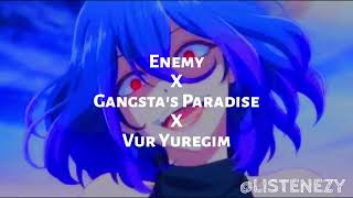 Gangsta Paradise X Vur Yuregim X Enemy||Edit Audio||Full Versionll