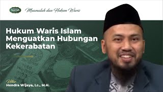 Hukum Waris Islam Menguatkan Hubungan Kekerabatan - Ust. Hendra Wijaya, Lc., M.H.