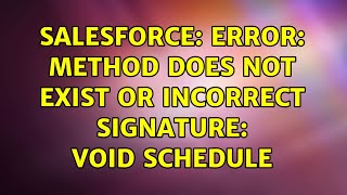 Salesforce: Error: Method does not exist or incorrect signature: void schedule