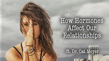 How Hormones Affect Our Relationships - The Deep Dive With Adam Roa