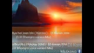Dil diya hai jaan bhi  Karma -  DJ Karan 2014  (U K Bhangra version Mix)