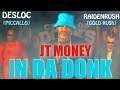 Raidenrush gold ruh  desloc  in da donk ft jt money