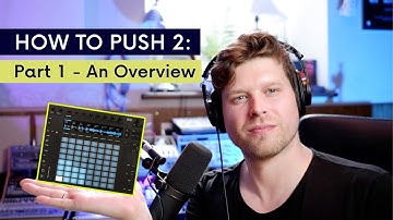 HOW TO PUSH 2 - An Overview