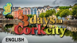 CORK: 3 days in Cork city