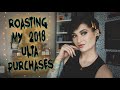 Roasting My 2018 Ulta Purchases
