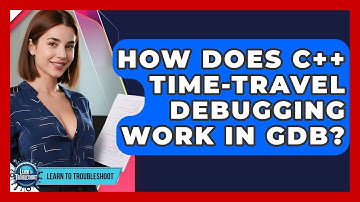 How Does C++ Time-travel Debugging Work In GDB? - Learn To Troubleshoot