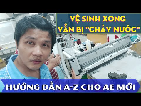 CÁCH XỬ LÝ MÁY LẠNH BỊ CHẢY NƯỚC TỪ A – Z || DÙ ĐÃ VỆ SINH XONG