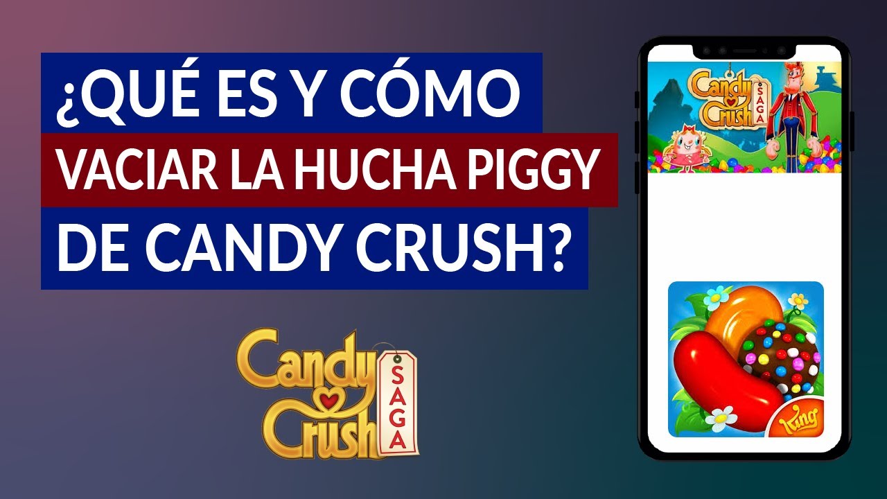 ¿Qué es y Cómo Vaciar la Hucha Piggy de Candy Crush Fácilmente? YouTube