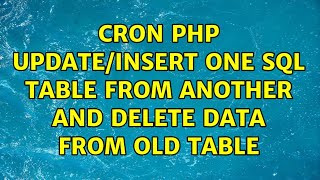 Cron php update/insert one sql table from another and delete data from old table (3 Solutions!!)