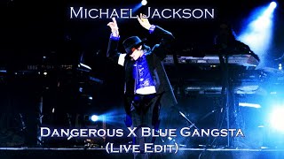Michael Jackson - Dangerous X Blue Gangsta (Live Edit) | Recharged