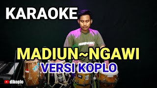 KARAOKE ~ MADIUN-NGAWI (SONNYJOSZ) • VERSI KOPLO RASA ORKES | NADA DUET