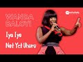 Iya Iyo &amp; Not Yet Uhuru   Performed by WANDA BALOYI - 2016