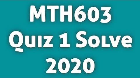 MTH603 Quiz 1 2020