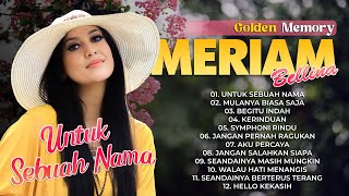 GOLDEN MEMORY MERIAM BELLINA - Untuk Sebuah Nama, Mulanya Biasa Saja, Begitu Indah