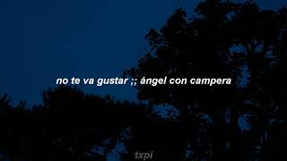 Video thumbnail of "no te va gustar — ángel con campera // letra"
