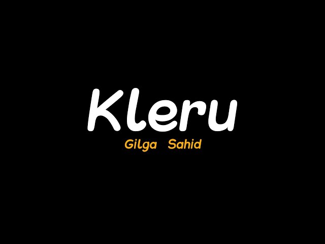 KLERU - GILGA SAHID | GildCoustic (Lirik Music Video) class=