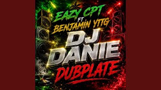 Eazy cpt ft benjamin yttg dj danie dubplate