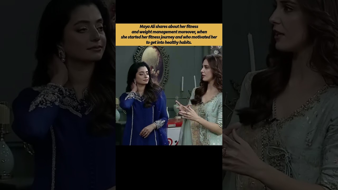 Maya Ali about her weight loss and fitness 