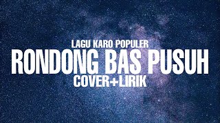 RONDONG BAS PUSUH (Cover+Lirik) | Lagu Karo