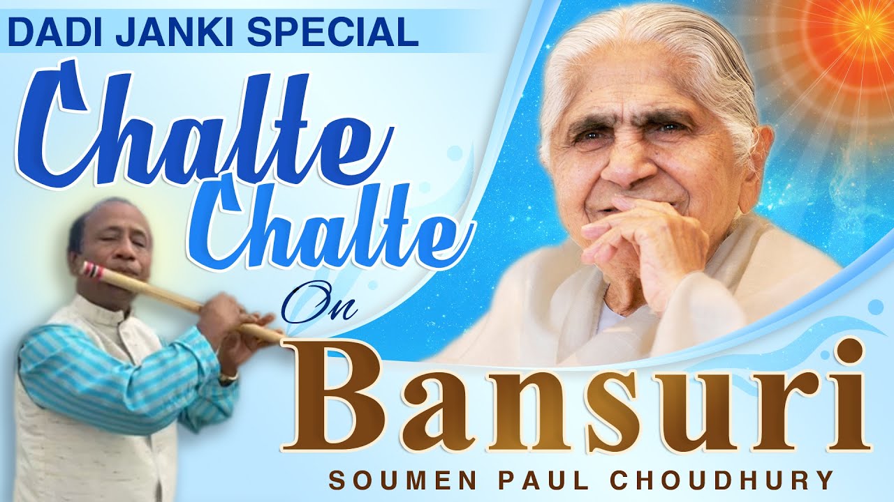 Chalte Chalte on Bansuri-Tribute To Dadi Janki -Dadi Janki Favourite Song-Chalte Chalte Instrumental
