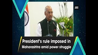 President’s rule imposed in Maharashtra amid power struggle