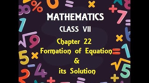 MATHEMATICS (Class: 7) Topic: Formation of Equation and its solution (CH: 22) (Part: 1)